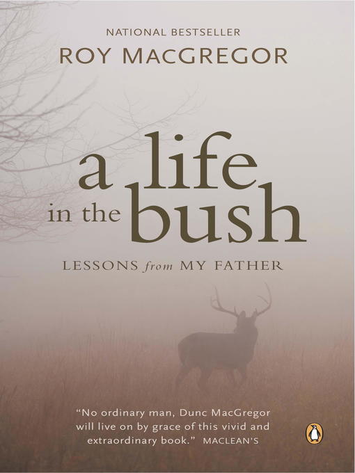 Title details for A Life in the Bush by Roy MacGregor - Available